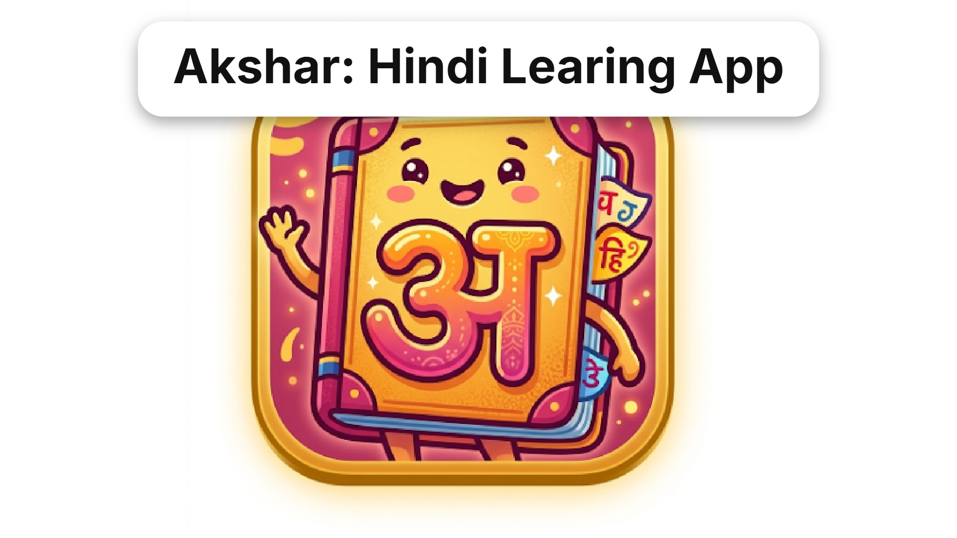 Building 'Akshar': Designing an Offline Hindi Script & Vocabulary Learning App in Flutter